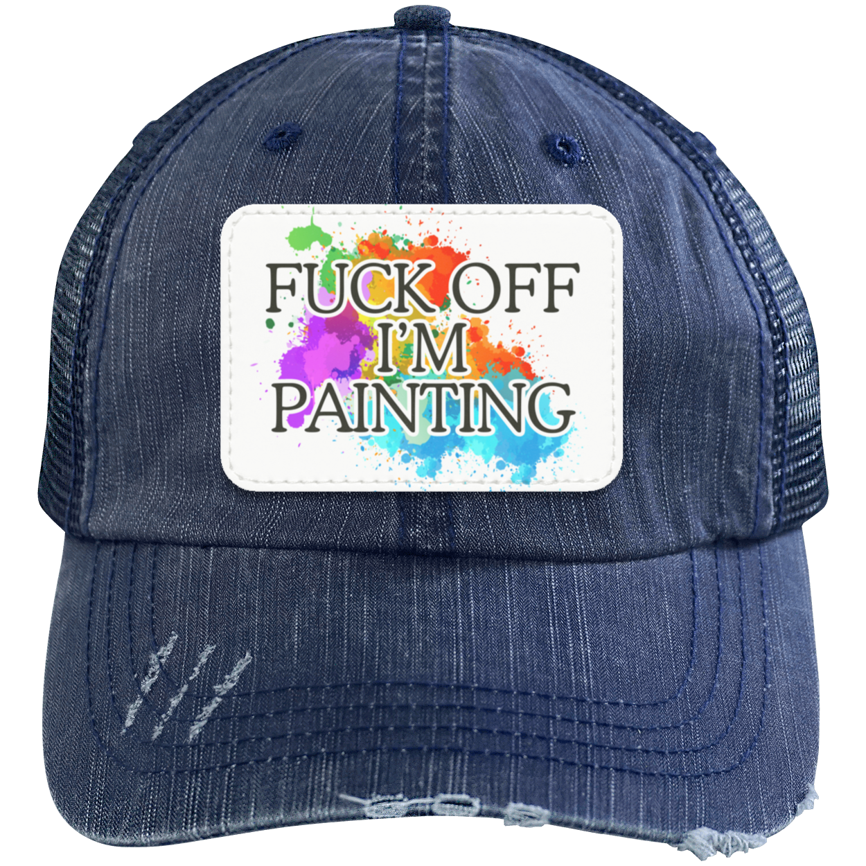 fuck-off-im-painting-distressed-unstructured-trucker-cap-patch